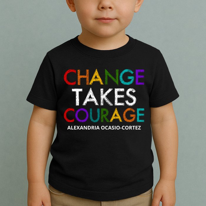 AOC Changes Takes Courage Alexandria Ocasio Cortez Toddler T-Shirt