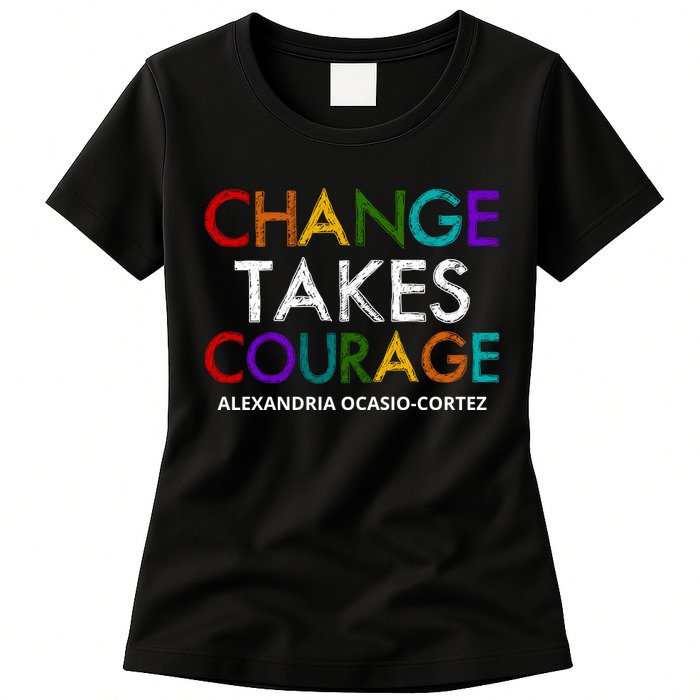 AOC Changes Takes Courage Alexandria Ocasio Cortez Womens T-Shirt
