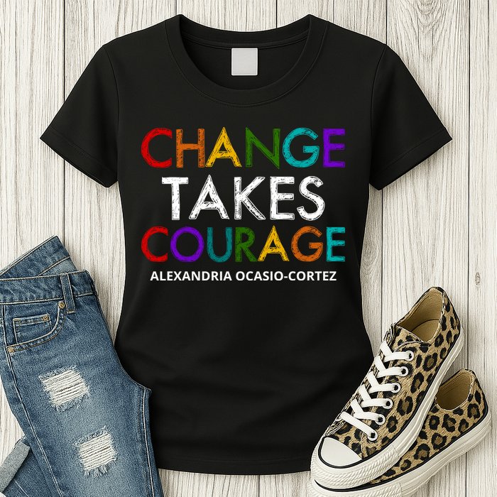 AOC Changes Takes Courage Alexandria Ocasio Cortez Womens T-Shirt