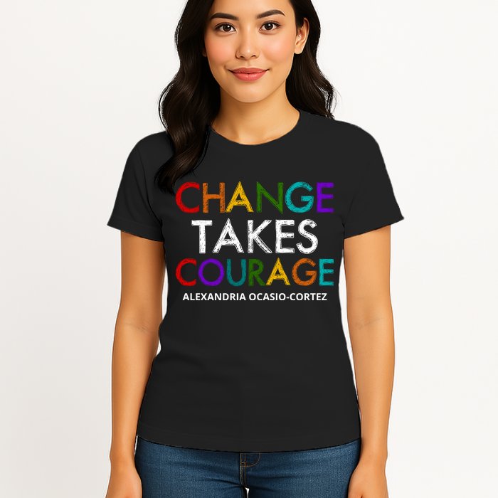 AOC Changes Takes Courage Alexandria Ocasio Cortez Womens T-Shirt