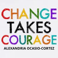 AOC Changes Takes Courage Alexandria Ocasio Cortez Garment-Dyed Sweatshirt