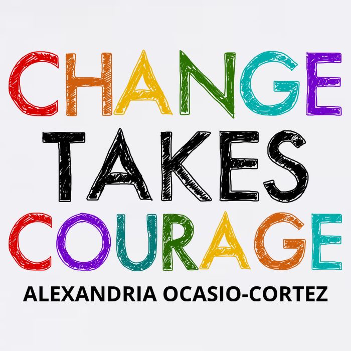 AOC Changes Takes Courage Alexandria Ocasio Cortez Garment-Dyed Sweatshirt