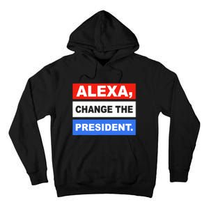 Alexa Change The President Tall Hoodie