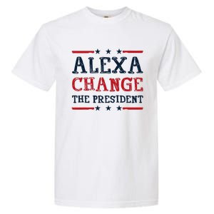 Alexa Change The President Funny Quote Humor Garment-Dyed Heavyweight T-Shirt