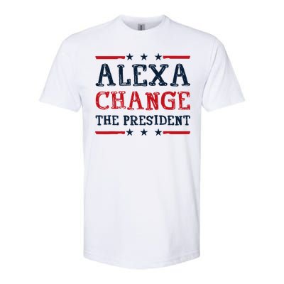 Alexa Change The President Funny Quote Humor Softstyle CVC T-Shirt