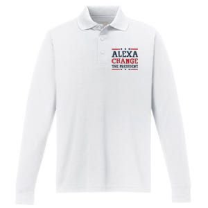 Alexa Change The President Funny Quote Humor Performance Long Sleeve Polo