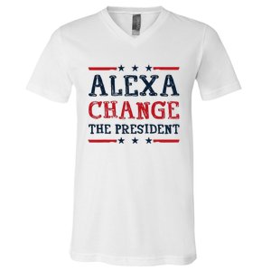 Alexa Change The President Funny Quote Humor V-Neck T-Shirt