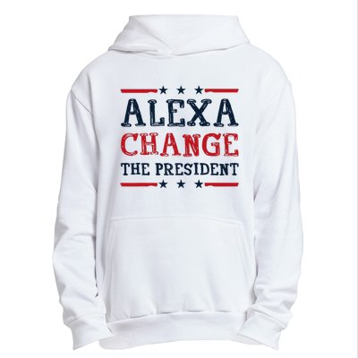 Alexa Change The President Funny Quote Humor Urban Pullover Hoodie