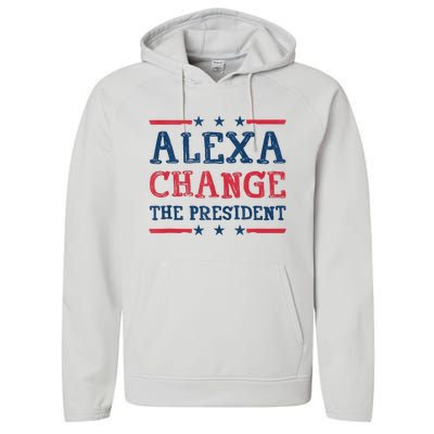 Alexa Change The President Funny Quote Humor Performance Fleece Hoodie