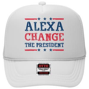 Alexa Change The President Funny Quote Humor High Crown Mesh Back Trucker Hat