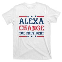 Alexa Change The President Funny Quote Humor T-Shirt