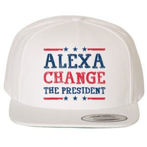 Alexa Change The President Funny Quote Humor Wool Snapback Cap