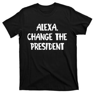 Alexa Change The President T-Shirt