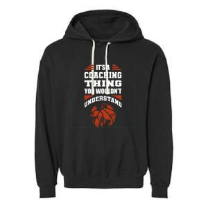 A Coaching Thing You Wouldn't Understand Cool Gift Basketball Coach Cute Gift Garment-Dyed Fleece Hoodie