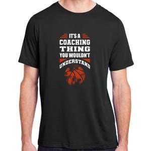 A Coaching Thing You Wouldn't Understand Cool Gift Basketball Coach Cute Gift Adult ChromaSoft Performance T-Shirt