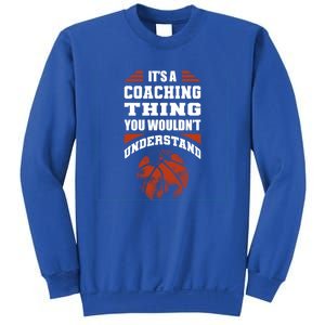 A Coaching Thing You Wouldn't Understand Cool Gift Basketball Coach Cute Gift Sweatshirt