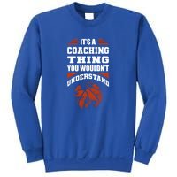 A Coaching Thing You Wouldn't Understand Cool Gift Basketball Coach Cute Gift Sweatshirt