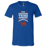 A Coaching Thing You Wouldn't Understand Cool Gift Basketball Coach Cute Gift V-Neck T-Shirt