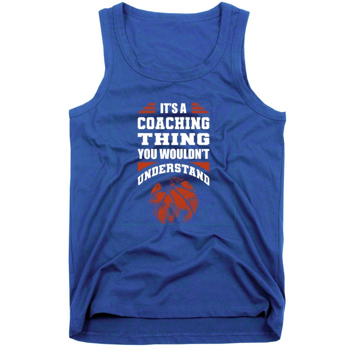 A Coaching Thing You Wouldn't Understand Cool Gift Basketball Coach Cute Gift Tank Top