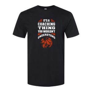 A Coaching Thing You Wouldn't Understand Cool Gift Basketball Coach Cute Gift Softstyle CVC T-Shirt