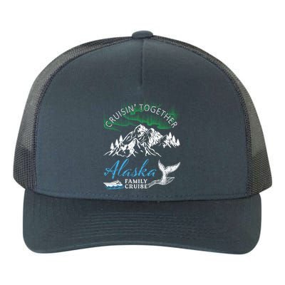 Alaska Cruisin' Together Family Cruise North Lights Cruising Meaningful Gift Yupoong Adult 5-Panel Trucker Hat