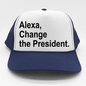 Alexa Change The President Anti Trump Funny Trucker Hat