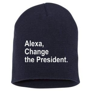 Alexa Change The President Anti Trump Funny Short Acrylic Beanie