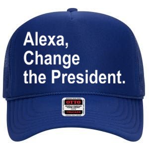 Alexa Change The President Anti Trump Funny High Crown Mesh Back Trucker Hat