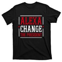 Alexa Change The President T-Shirt