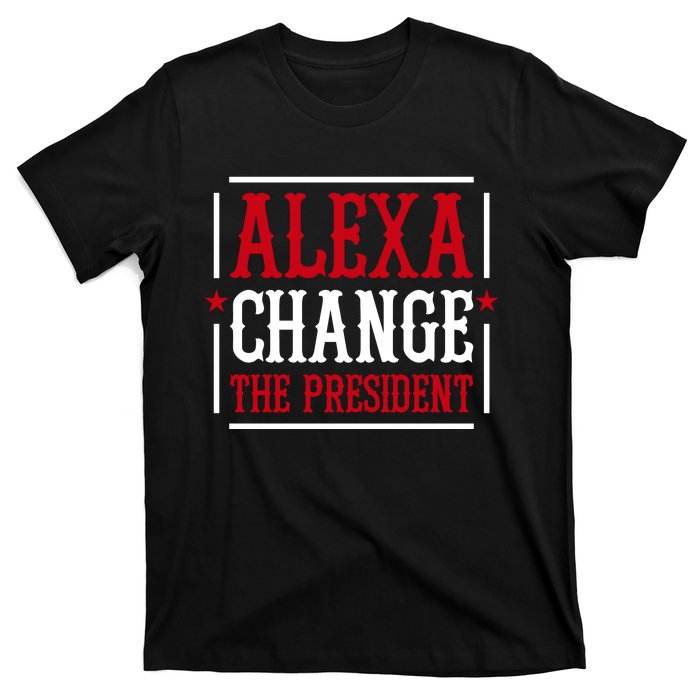 Alexa Change The President T-Shirt