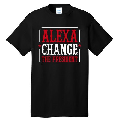 Alexa Change The President Tall T-Shirt