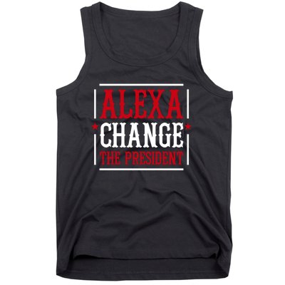 Alexa Change The President Tank Top