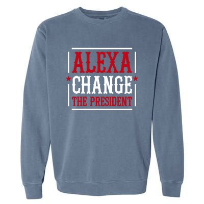 Alexa Change The President Garment-Dyed Sweatshirt