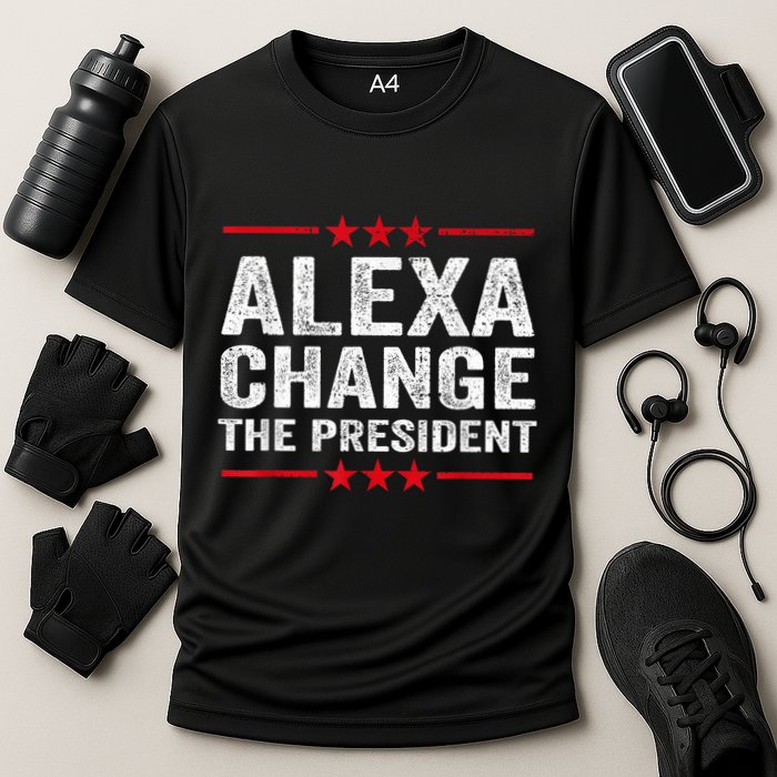 Alexa Change The President Funny Quote Humor Cooling Performance Crew T-Shirt