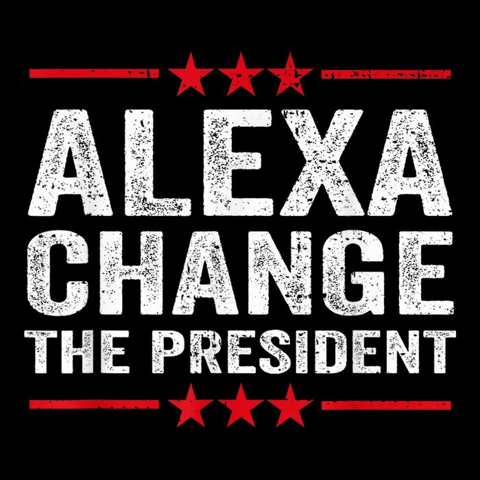 Alexa Change The President Funny Quote Humor Cooling Performance Crew T-Shirt