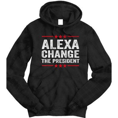 Alexa Change The President Funny Quote Humor Tie Dye Hoodie