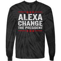 Alexa Change The President Funny Quote Humor Tie-Dye Long Sleeve Shirt