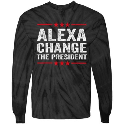 Alexa Change The President Funny Quote Humor Tie-Dye Long Sleeve Shirt