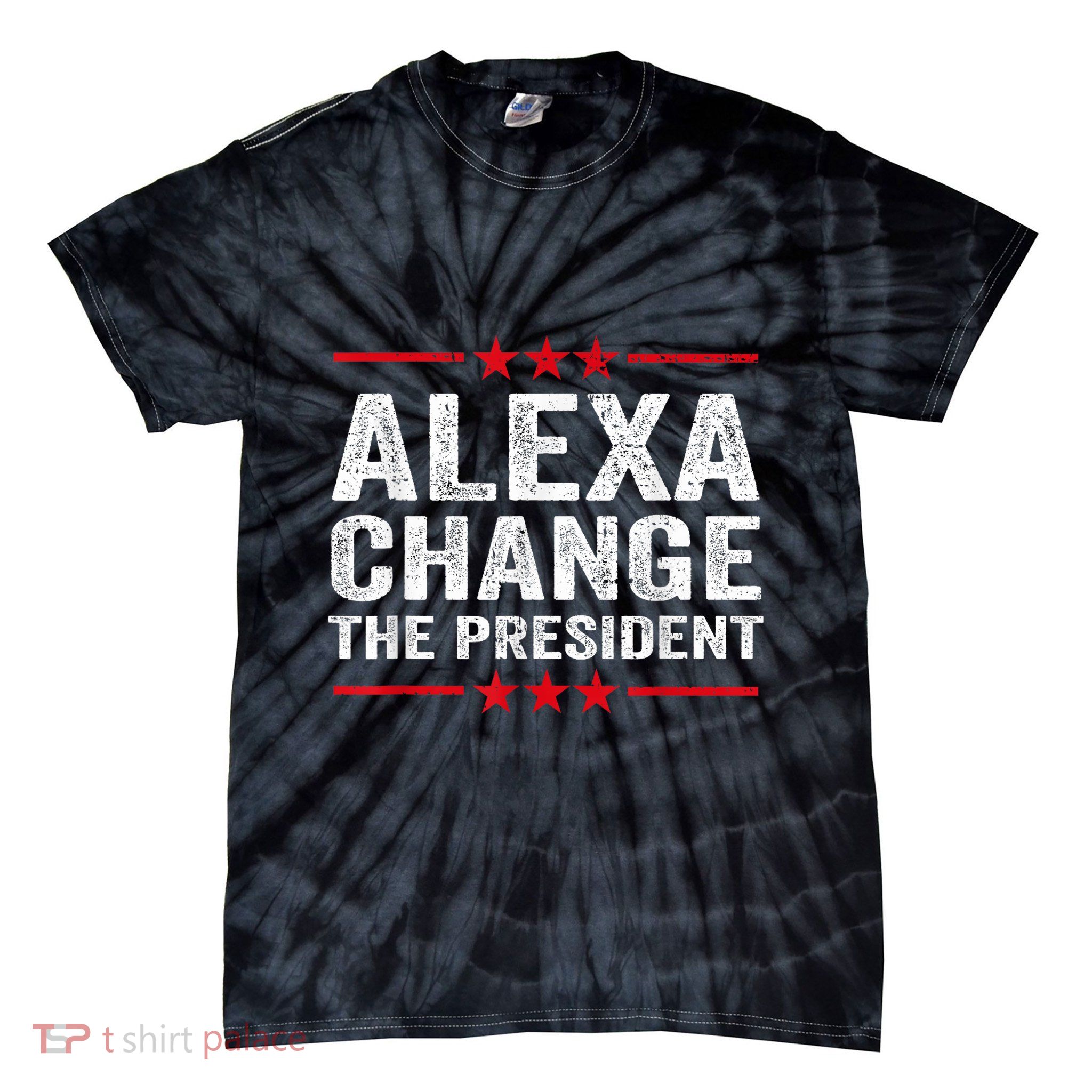 Alexa Change The President Funny Quote Humor Tie-Dye T-Shirt