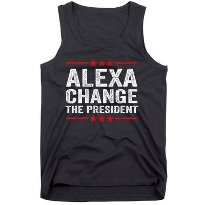 Alexa Change The President Funny Quote Humor Tank Top