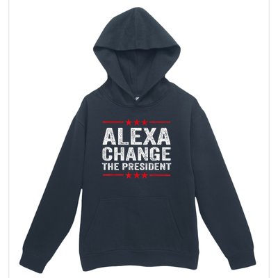 Alexa Change The President Funny Quote Humor Urban Pullover Hoodie