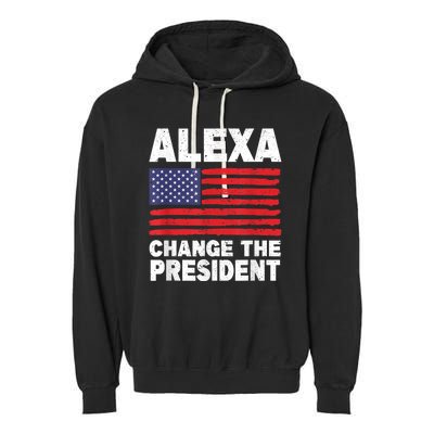 Alexa Change The President Funny Garment-Dyed Fleece Hoodie