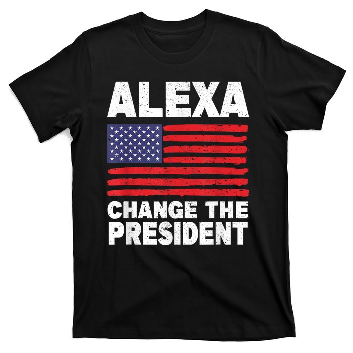 Alexa Change The President Funny T-Shirt