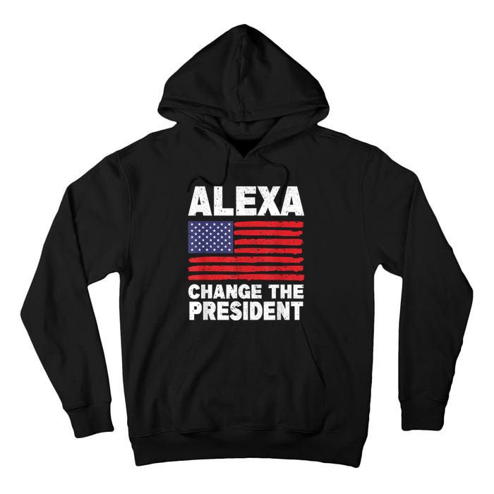 Alexa Change The President Funny Tall Hoodie