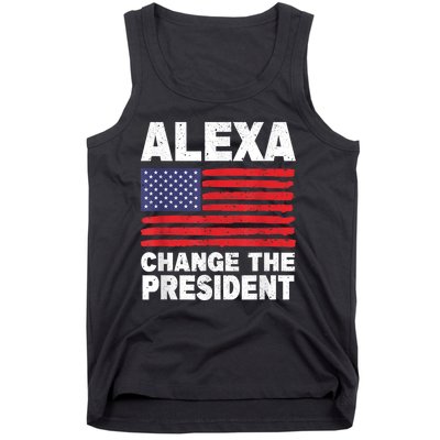 Alexa Change The President Funny Tank Top