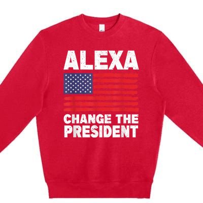 Alexa Change The President Funny Premium Crewneck Sweatshirt