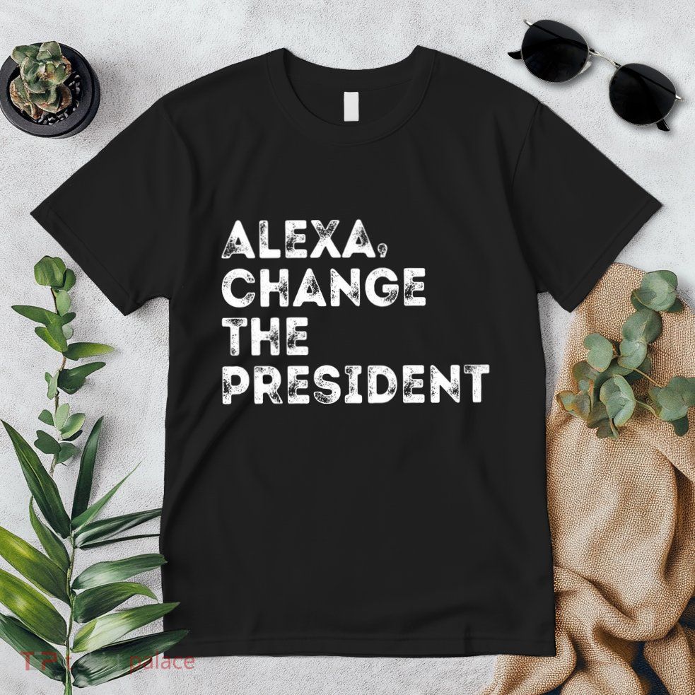 Alexa Change The President Premium T-Shirt
