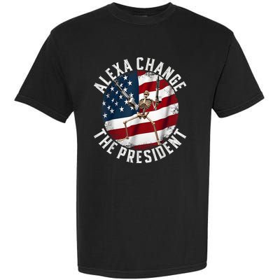 Alexa Change The President Funny 4th Of July American Flag Garment-Dyed Heavyweight T-Shirt