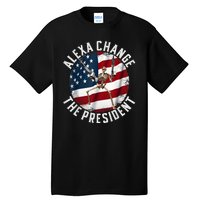 Alexa Change The President Funny 4th Of July American Flag Tall T-Shirt