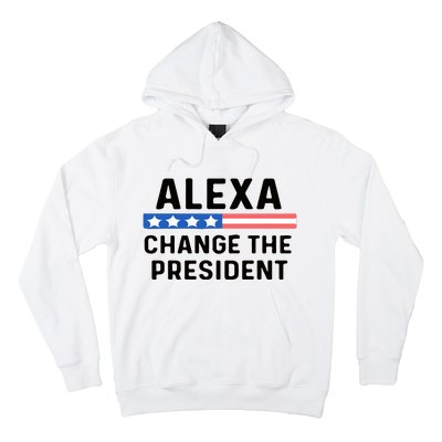 Alexa Change The President Men’s Funny Quote Hoodie